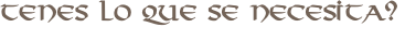 TENES LO QUE SE NECESITA?